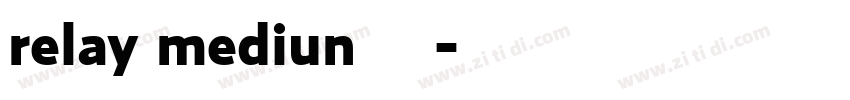 relay mediun 常规字体转换